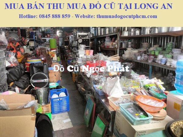 Giới thiệu dịch vụ mua bán thu mua đồ cũ tại Long An 2 Cửa hàng mua bán đồ cũ, bàn ghế, nội thất tại Long An