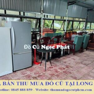 Giới thiệu dịch vụ mua bán thu mua đồ cũ tại Long An 6 Cửa hàng mua bán đồ nội thất, bàn ghế cũ tại Long An